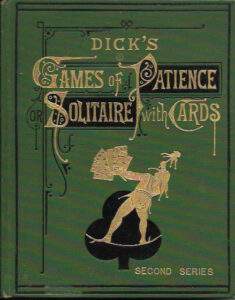 Dick’s Games of Patience (second series) by William B Dick – 1898