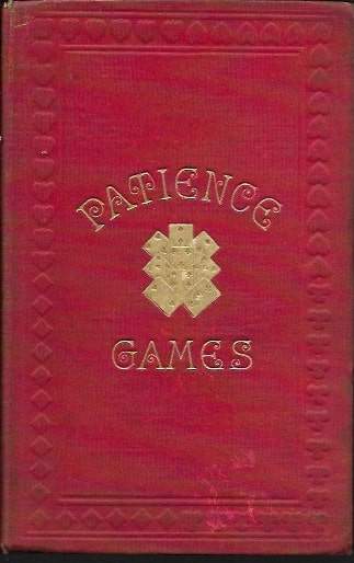 Games of Patience, Illustrated By Numerous Diagrams by Tarbart - 1901 book cover