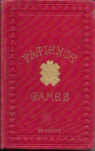 1905 Games of Patience, Illustrated By Numerous Diagrams